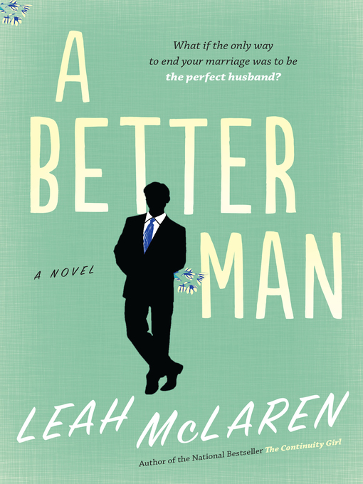 Title details for A Better Man by Leah McLaren - Available